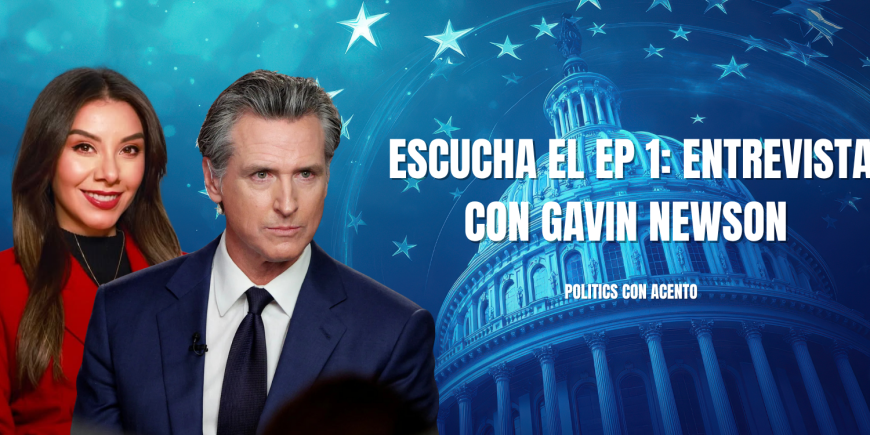 Politics con Acento Episodio 1: Governor Gavin Newsom Talks Proposition 50 123