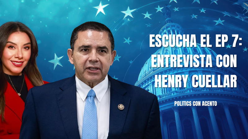 Politics con Acento: entrevista a Henry Cuellar, con el perdón de Trump