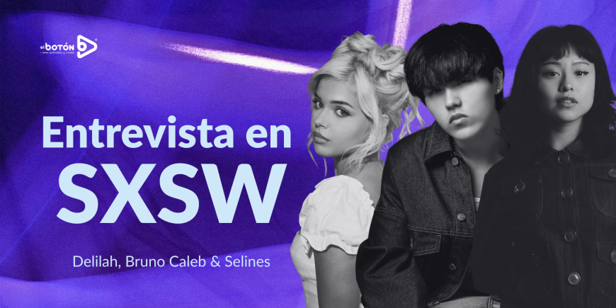 Entrevista en SXSW: Bruno Caleb, Selines y Delilah